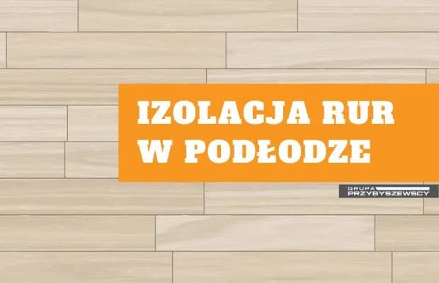 Izolacja rur w posadzce: uniknij strat ciepła i kosztów ogrzewania Izolacja rur w posadzce: uniknij strat ciepła i kosztów ogrzewania